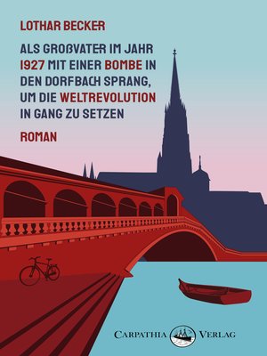 cover image of Als Großvater im Jahr 1927 mit einer Bombe in den Dorfbach sprang, um die Weltrevolution in Gang zu setzen